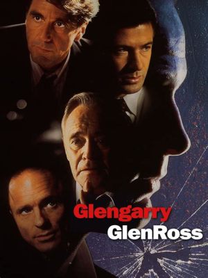 Glengarry Glen Ross – Dramat o ambicji i desperacji w świecie sprzedaży nieruchomości!