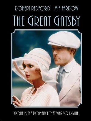 The Great Gatsby! A Roaring Twenties Love Story Starring Robert Redford!