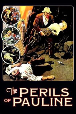  The Perils of Pauline! A Thrilling Serial About a Spirited Young Woman and Her Quest for Love Amidst Danger